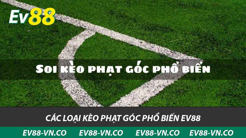 các loại kèo phạt góc phổ biến ev88 