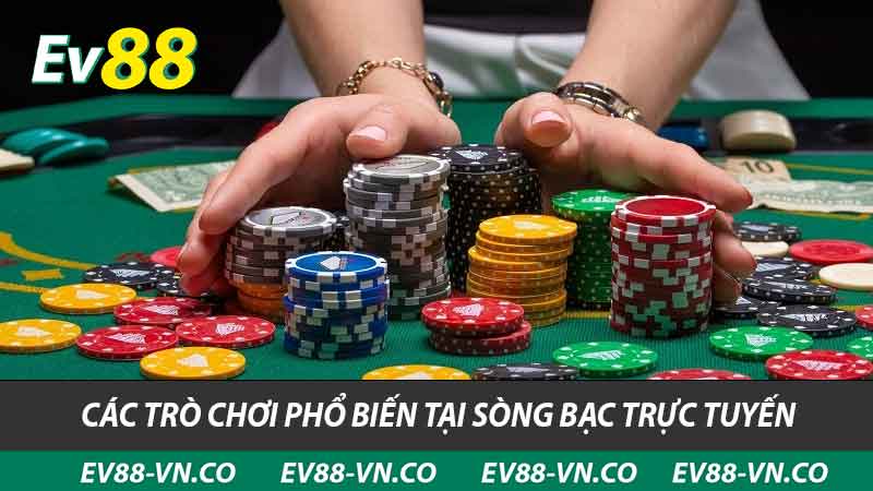 các trò chơi phổ biến tại sòng bạc trực tuyến ev88