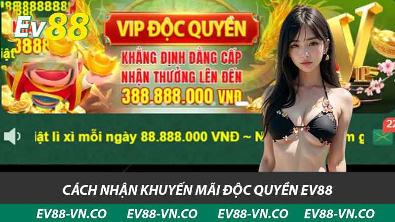 cách nhận khuyến mãi độc quyền ev88