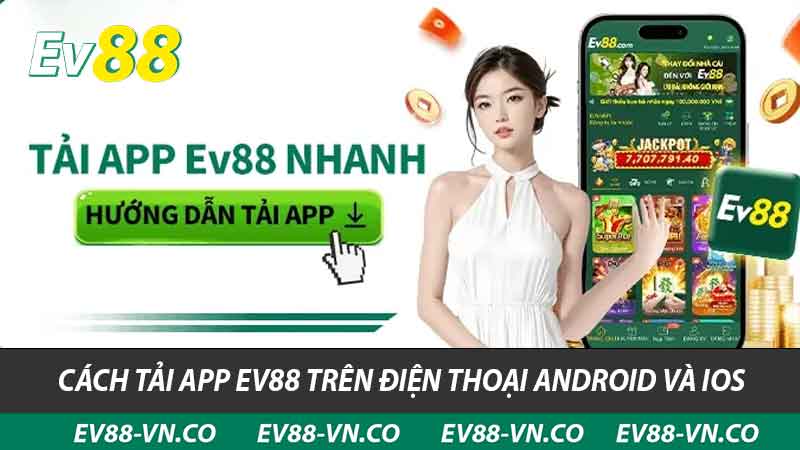 Cách tải app ev88 trên điện thoại Android và ios