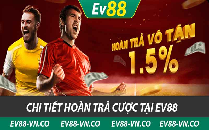 chi tiết hoàn trả cược tại ev88