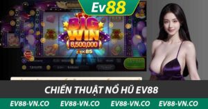 chiến thuật nổ hũ ev88