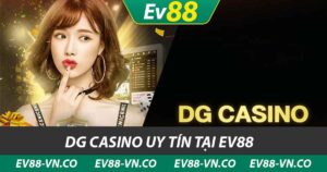 DG Casino uy tín tại ev88