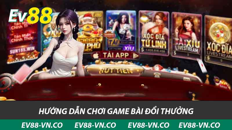 hướng dẫn chơi game bài đổi thưởng