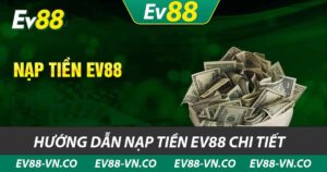 Hướng dẫn nạp tiền ev88 chi tiết