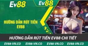 Hướng dẫn rút tiền ev88 chi tiết