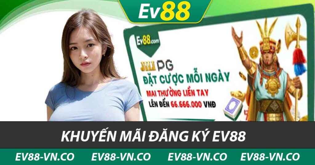 khuyến mãi đăng ký ev88