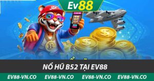 nổ hũ b52 tại ev88