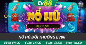 nổ hũ đổi thưởng ev88