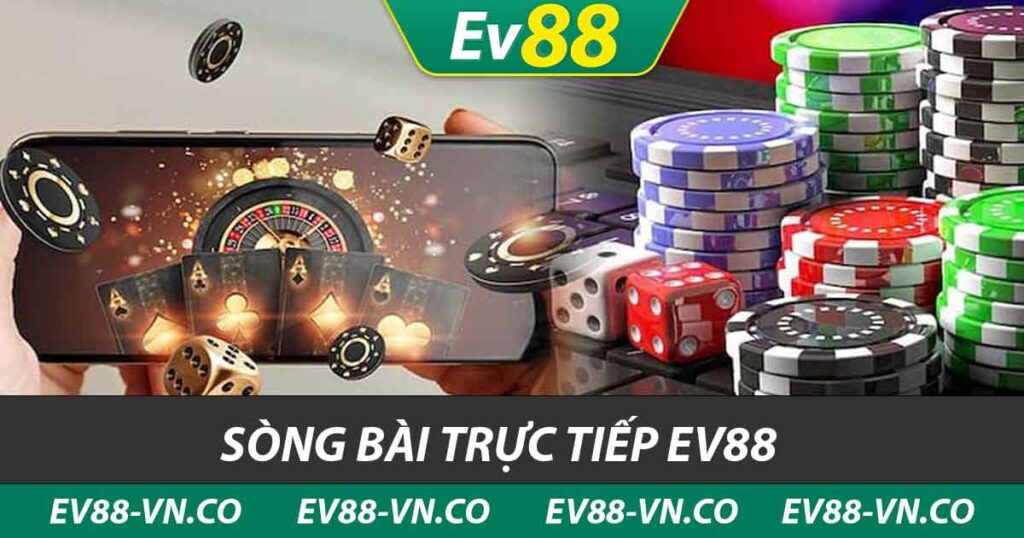 sòng bài trực tiếp ev88